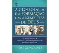 A Glossolalia E A Formação Das Assembleias De Deus (ebook)