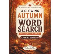 A Glowing Autumn Word Search: 150 Relaxing Autumn-Themed Puzzles | Jumbo Edition (The Seasonal Word Search Collection - Jumbo Editions)