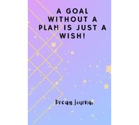 A Goal Without A Plan Is Just A Wish!: Geometric Blank Dream Journal
