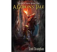 A Goblin's Tale (The Iron Teeth)