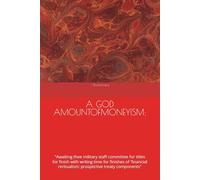 A GOD AMOUNTOFMONEYISM:: "Awaiting thee military staff committee for titles for finish with writing time for finishes of 'financial reritualism: prospective treaty components"