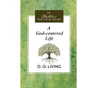 A God-centered Life: 31 Meditations for Your Heart (Living for the Glory of God)