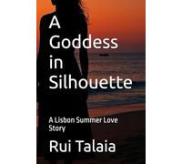 A Goddess in Silhouette: A Lisbon Summer Love Story