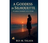 A Goddess in Silhouette: A Lisbon Summer Love Story