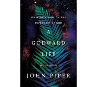 A Godward Life: 120 Meditations on the Supremacy of God