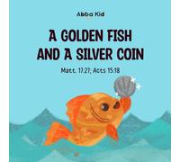 A Golden Fish and a Silver Coin: Bible Story for Kids About Trust, Provision, and Jesus' Miracles