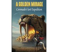 A Golden Mirage: Coronado's Lost Expedition