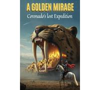 A Golden Mirage: Coronado's Lost Expedition