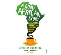 A Good African Story: How a Small Company Built a Global Coffee Brand