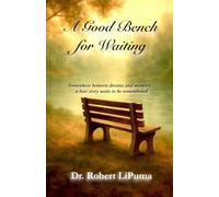 A Good Bench for Waiting: Somewhere Between Memory and Time… True Love Never Let Go