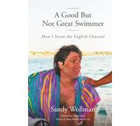 A Good But Not Great Swimmer: How I Swam the English Channel