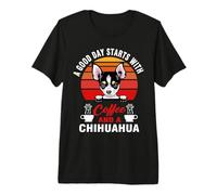 A Good Day Starts with Coffee and A Chihuahua Dog Lovers Camiseta Premium
