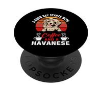 A Good Day Starts with Coffee and A Havanese Dog Lovers PopSockets PopGrip Adhesivo
