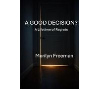 A Good Decision?: A Lifetime of Regrets