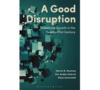 A Good Disruption: Redefining Growth in the Twenty-First Century