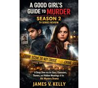 A Good Girl’s Guide to Murder Season 2 TV Series Review: A Deep Dive into the Story, Characters, Themes, and Hidden Meanings of the Hit Mystery Drama