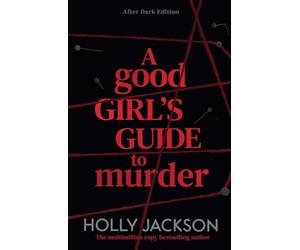 A Good Girl's Guide to Murder: THE EXCLUSIVE AFTER DARK CRIME EDITION OF THE NO.1 BESTSELLING YOUNG ADULT THRILLER, NOW ON NETFLIX - NEW FOR 2026!: Book 1 (A Good Girl’s Guide to Murder - After Dark)