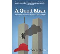 A Good Man: A story of heroism, friendship, and survival