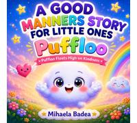 A Good Manners Story for Little Ones: Puffloo Floats High on Kindness (Pufflo’s Adventures)