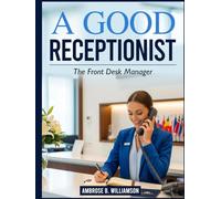 A GOOD RECEPTIONIST: THE FRONT DESK MANAGER