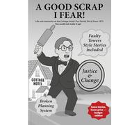 A Good Scrap I Fear!: Life and Memories at The Cottage Hotel: Our Family Story Since 1973 - You could not make it up!