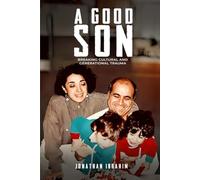A Good Son: Breaking Cultural and Generational Trauma