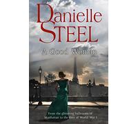 A Good Woman: A stunning and passionate historical novel from the bestselling storyteller Danielle Steel