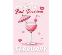 A Good Year for Bad Decisions: FEBRUARY: 2