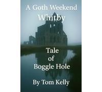 A Goth Weekend in Whitby & A Tale of Boggle Hole