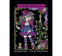 A Gothic Christmas: A Gothic Christmas Coloring Book. Whimsical Christmas Girls in a Gothic style. By Artist Deborah Muller.