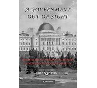 A Government Out of Sight: The Mystery of National Authority in Nineteenth-Century America