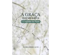 A GRAÇA QUE BASTA: e o espinho de Paulo