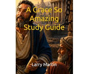 A Grace So Amazing Study Guide (Relentless Study Guides)