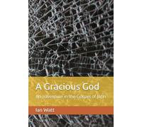 A Gracious God: An adventure in the gospel of John