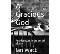 A Gracious God Devotional Notebook: An adventure in the gospel of John