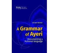 A Grammar of Ayeri: Documenting a Fictional Language