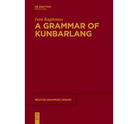 A Grammar of Kunbarlang: 89 (Mouton Grammar Library [MGL], 89)
