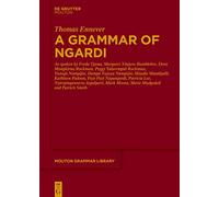 A Grammar of Ngardi: As spoken by F. Tjama, M. Yinjuru Bumblebee, D. Mungkirna Rockman, P. Yalurrngali Rockman, Y. Nampijin, D. Yujuyu Nampijin, M. ... Smith: 92 (Mouton Grammar Library [MGL], 92)