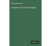 A Grammar of the French Language