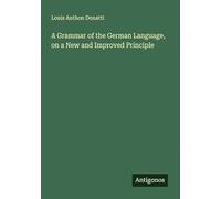 A Grammar of the German Language, on a New and Improved Principle