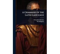 A Grammar of the Latin Language