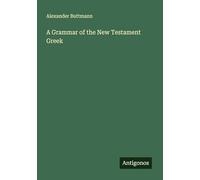 A Grammar of the New Testament Greek