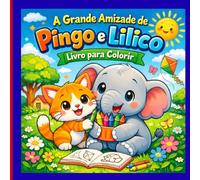 A grande Amizade de Pingo e lilico livro para colorir (Livros infantis)