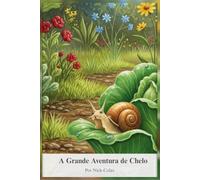A Grande Aventura de Chelo: O caracol Chelo convida você a descobrir um mundo de maravilhas em cada canto do jardim.
