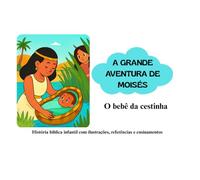 A GRANDE AVENTURA DE MOISÉS - O BEBÊ DA CESTINHA