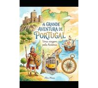 A Grande Aventura de Portugal: Uma viagem pela história