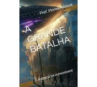 A GRANDE BATALHA: A GÊNESE DA HUMANIDADE: 1