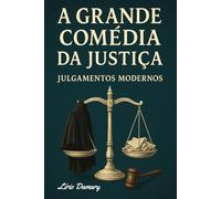 A Grande Comédia da Justiça: Julgamentos Modernos (A Grande Comédia da Justiça com Zânio Amaro)