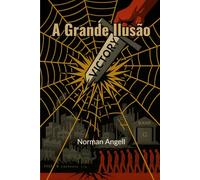 A Grande Ilusão: Um Estudo da Relação do Poder Militar com a Vantagem Nacional
