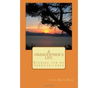 A Grandfather's Life: Stories for my grandchildren